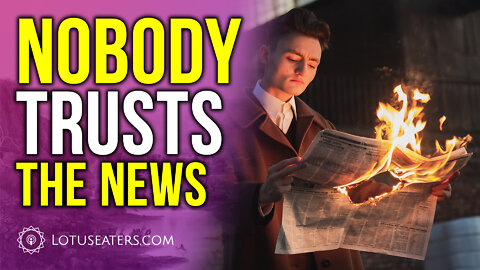 Nobody Trusts the News