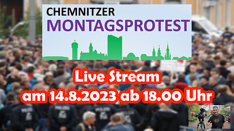 Live Stream am 14.8.2023 aus Chemnitz Berichterstattung gemäß Grundgesetz Art.5