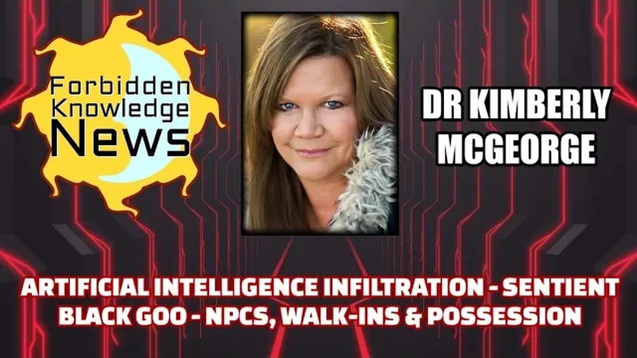 AI Infiltration - Sentient Black Goo - NPCs, Walk-Ins & Possession | Dr Kimberly McGeorge