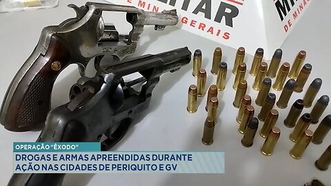 Operação Êxodo: Drogas e Armas Apreendidas durante Ação nas Cidades de Periquito e GV.