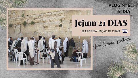 Vlog 6. 6° Dia de Jejum por Israel. Não Caiam nas Iscas e nem em Falsas Doutrinas