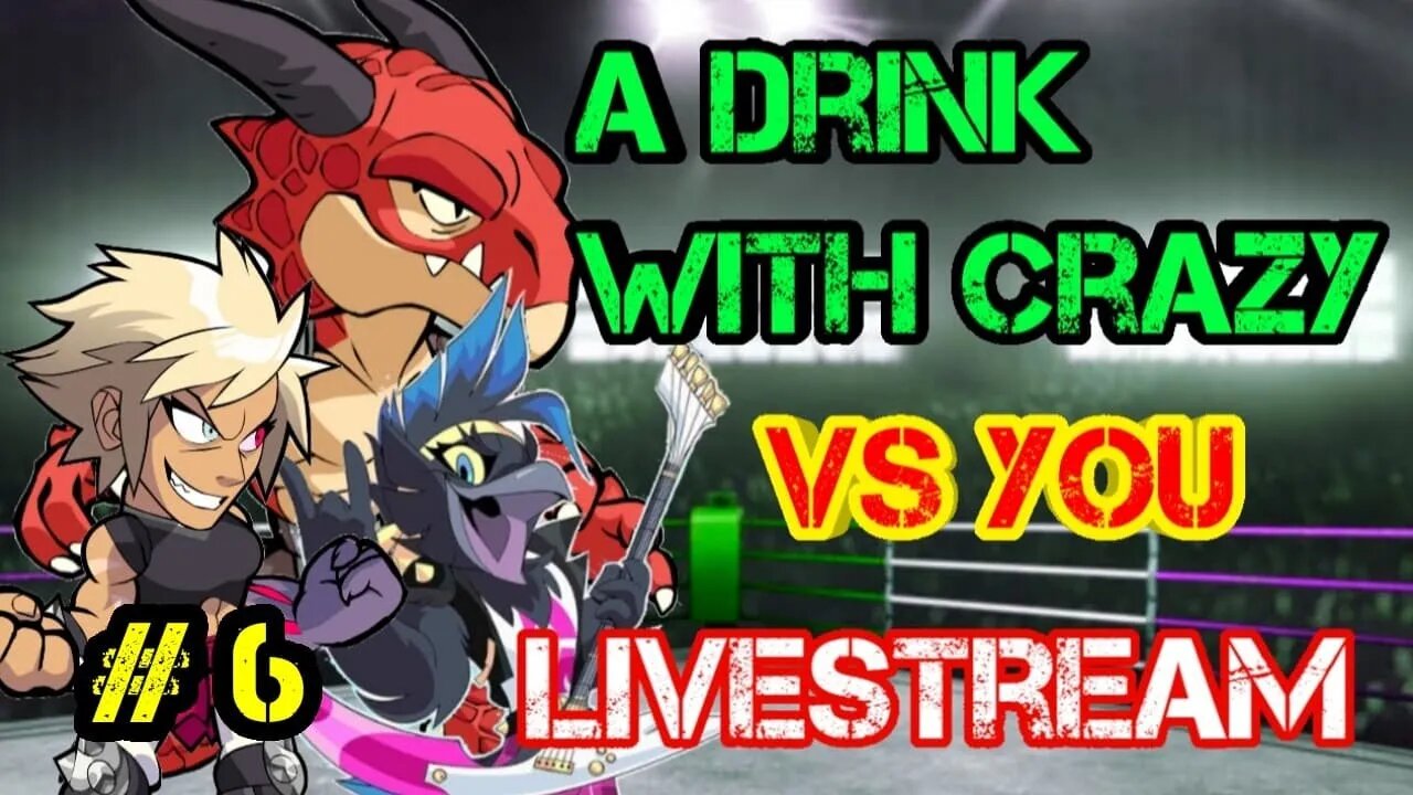 Brawlhalla Fun with A Drink with Crazy Pt. 6