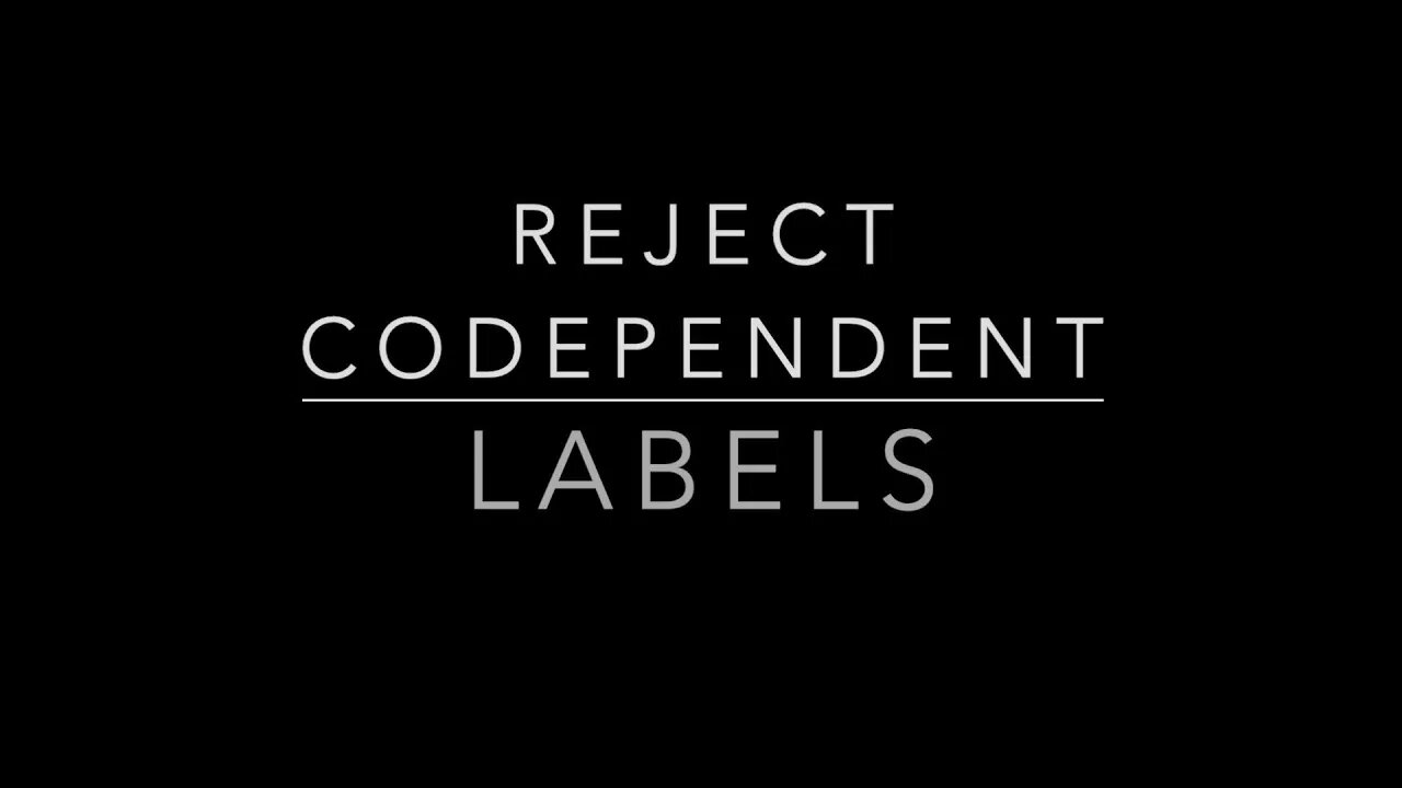 REJECT CODEPENDENT LABELS