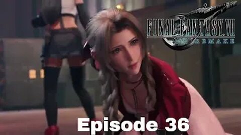 FINAL FANTASY VII REMAKE Episode 36 Deliverance From Chaos Part 2