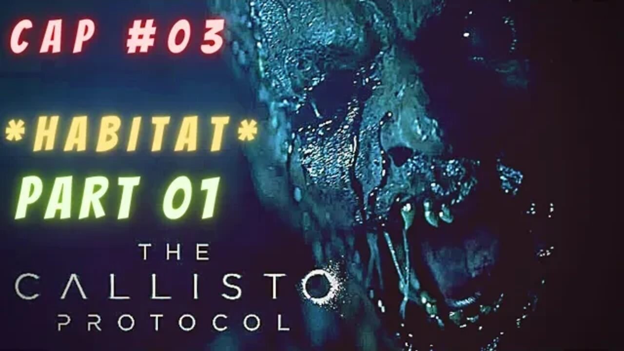 THE CALLISTO PROTOCOL- CAP #03 // PART 01 * HABITAT *