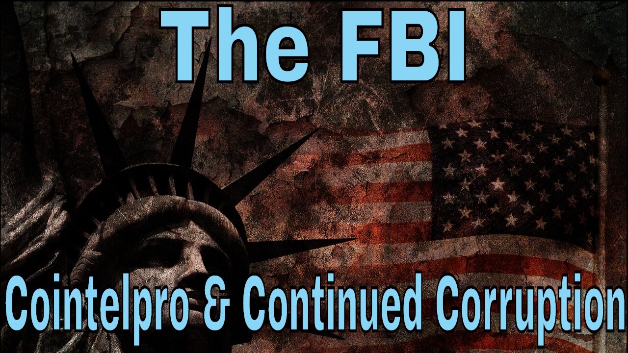 Federal Bureau Of Insurrection: Cointelpro & Continued Corruption