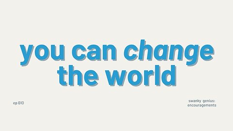 Ep 010 - Help Others | Swanky Genius: Encouragements