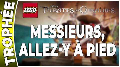 LEGO : Pirates des Caraïbes - Trophée - MESSIEURS, ALLEZ-Y À PIED [FR PS3]