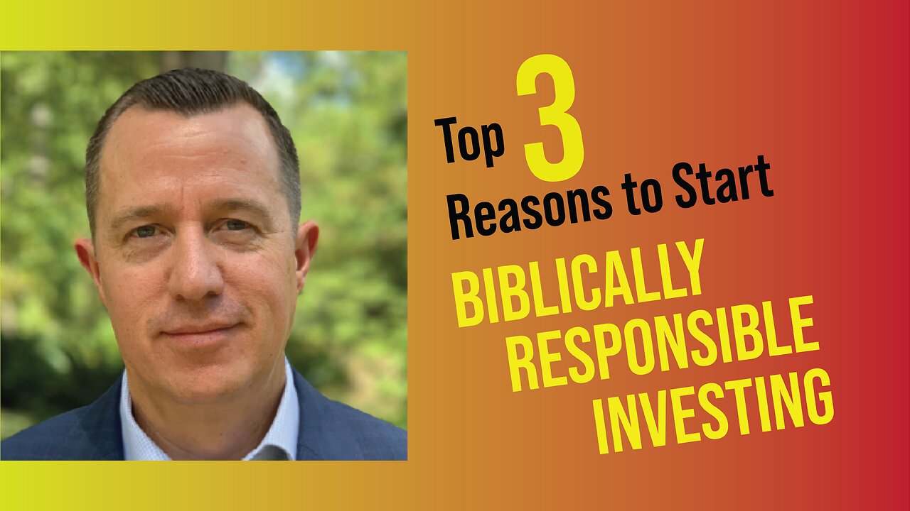 Top 3 Reasons to Start Biblically Responsible Investing