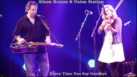 Alison Krauss & Union Station - Every Time You Say Goodbye (Official Audio)