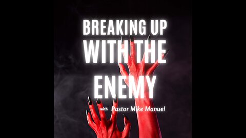 Breaking Up with the Enemy: Spiritual Warfare and the Armor of God