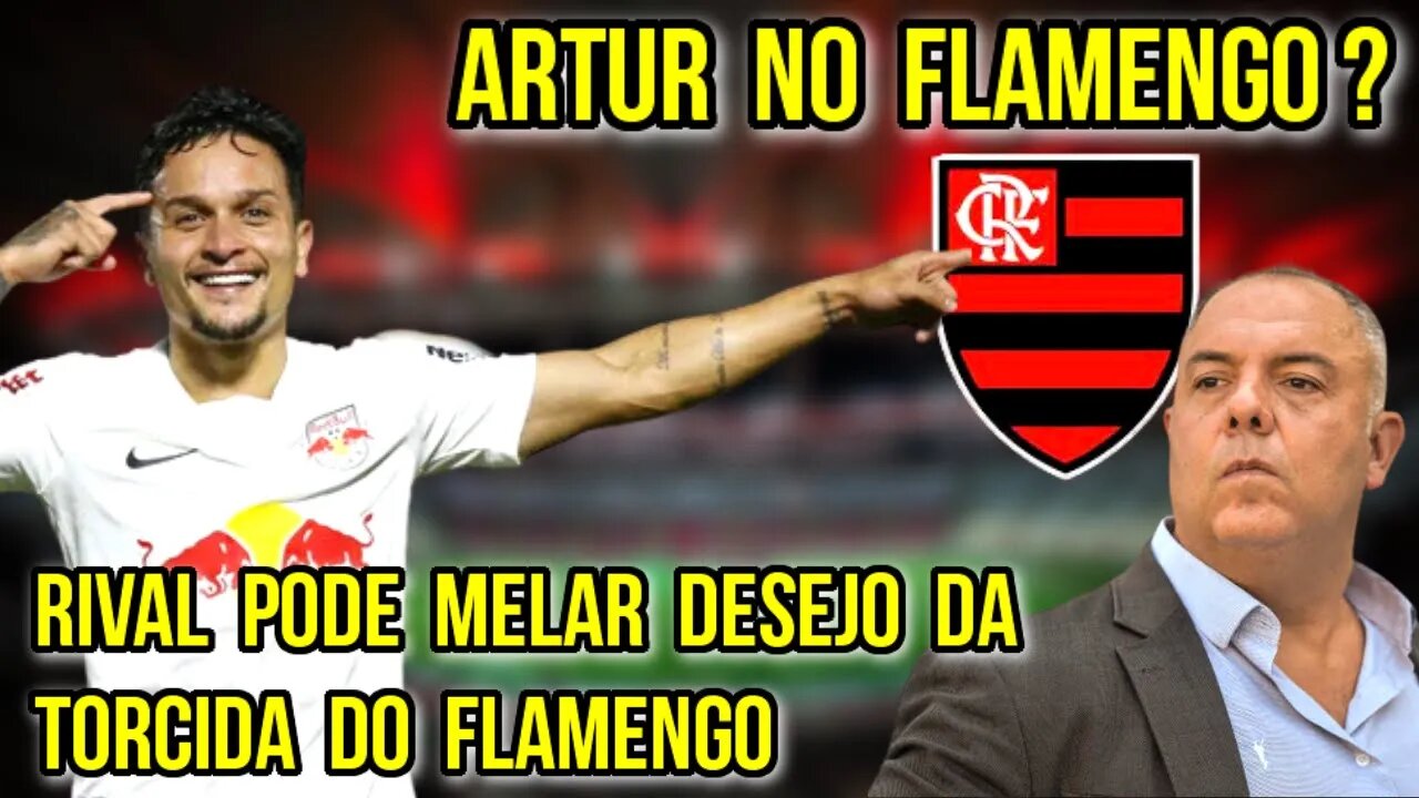 NOVIDADES PARA 2023! ARTUR NO FLAMENGO? RIVAL PODE FECHAR NEGÓCIO ANTES DO MENGÃO!