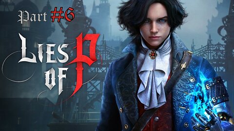Lies of P - Walkthrough Part #6 ( no commentary )