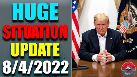 HUGE SITUATION EXCLUSIVE UPDATE OF TODAY'S AUG 4, 2022