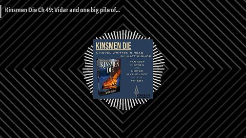 The Kinsmen Die Podcast - Kinsmen Die Ch 49: Vidar and one big pile of...