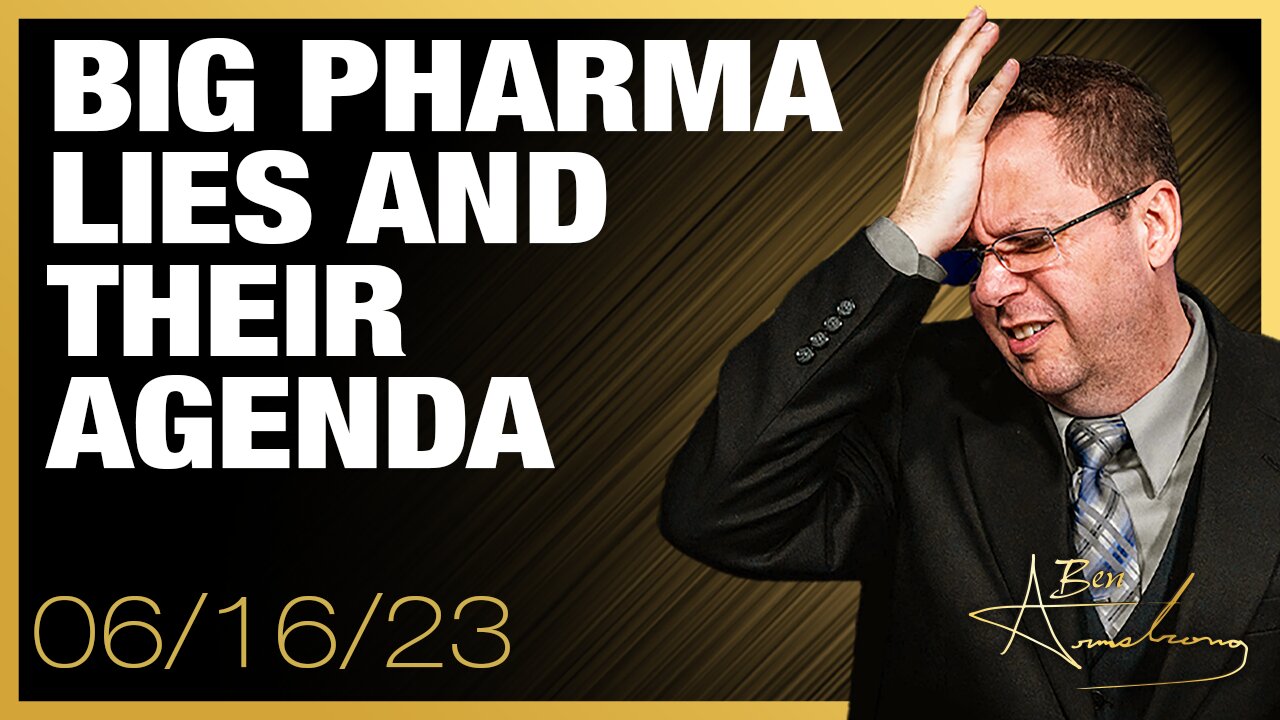 The Ben Armstrong Show | Big Pharma Lies and Their Agenda