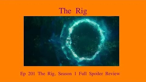 The Rig, Season 1 Full Spoiler Review, Ep 201