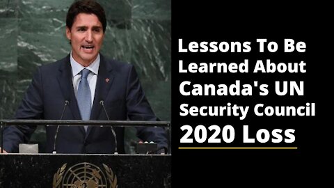 Lessons To Be Learned About Canada's UN Security Council 2020 Loss