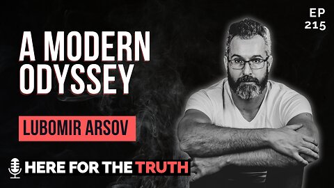 Episode 215 - Lubomir Arsov | A Modern Odyssey