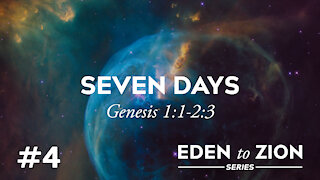 #4 Seven Days (Gen 1:1-2:3) - Eden to Zion Series