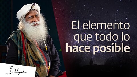 Cómo conseguir la cooperación del cosmos para lograr lo que quieres _ Sadhguru