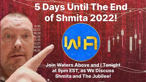Day 5 Countdown to The End of Shmita 2022 with Special Guest Waters Above Crypto!