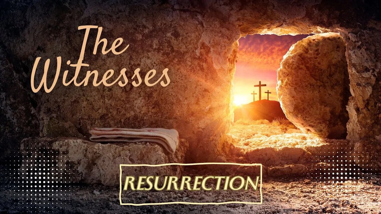 Resurrection | The Witnesses (Part 2)