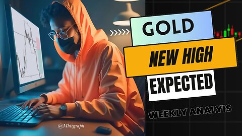 Gold New High Expected - GOLD WEEKLY ANALYSIS - High Impact on GOLD