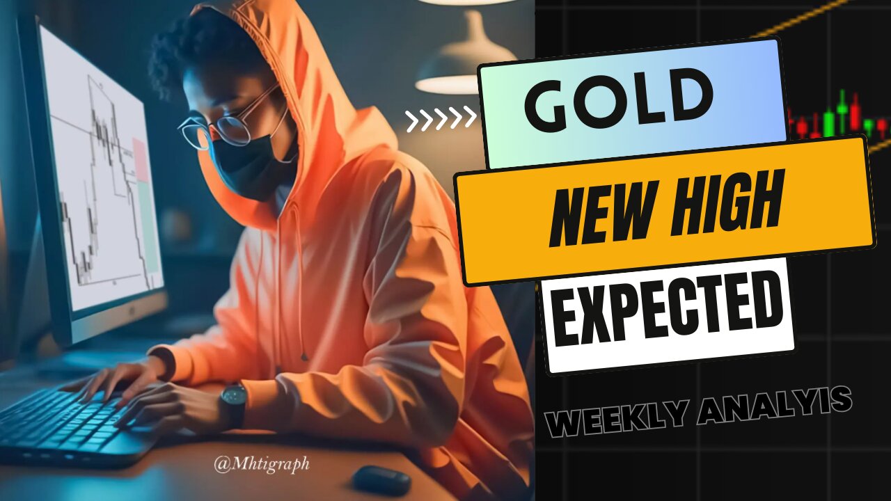 Gold New High Expected - GOLD WEEKLY ANALYSIS - High Impact on GOLD