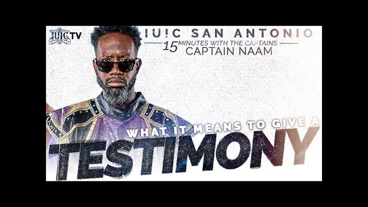 15 Minutes W The Captains WHAT IT MEANS TO GIVE A TESTIMONY