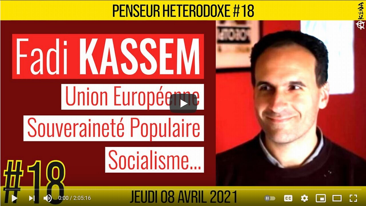 💡PENSEUR HÉTÉRODOXE #18 🗣 Fadi KASSEM 🎯 UE, Souveraineté et Socialisme 📆 07-04-2021