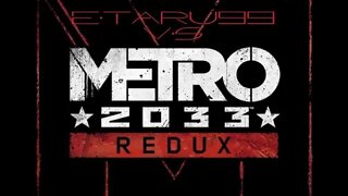 Metro 2033 Redux [E12]