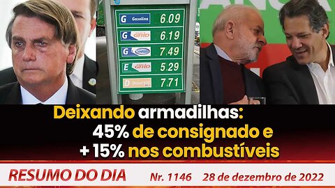 Deixando armadilhas: 45% de consignado e + 15% nos combustíveis - Resumo do Dia Nº 1146 - 28/12/22