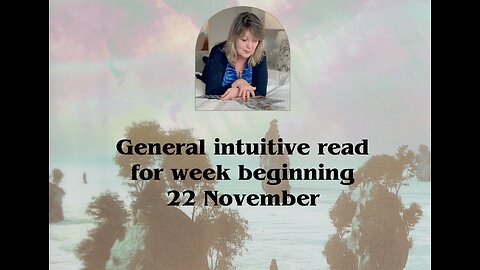 Intuitive general read for week beginning 22 November