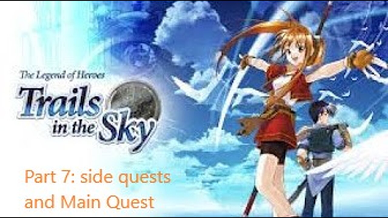 The Legend of Heroes Trails in the Sky - Part 7 - Chapter 1 side quests, then main quest