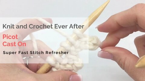 Picot Cast On Super Fast Stitch Refresher Tutorial