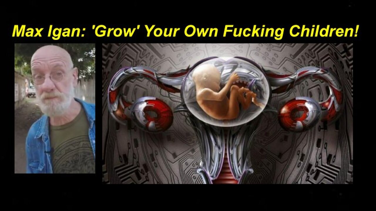 Max Igan: Grow Your Own Fucking Children! [27.04.2022]