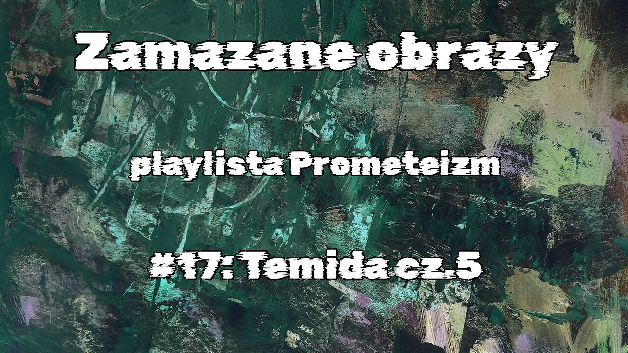 #17 Temida cz.5 / Themis part 5 (HistoryReality)