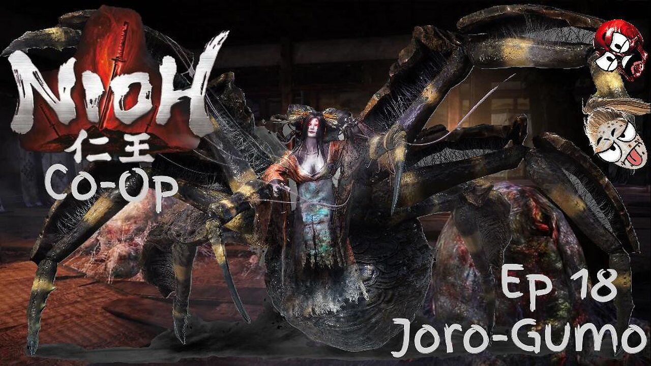 Nioh Co-Op Ep 18: Joro-Gumo