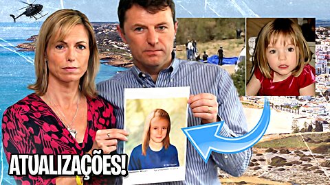 ATUALIZAÇÕES RECENTES NO CASO MADELEINE MCCANN!