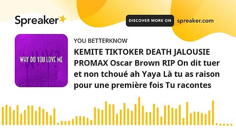 KEMITE TIKTOKER DEATH JALOUSIE PROMAX Oscar Brown RIP On dit tuer et non tchoué ah Yaya Là tu as rai