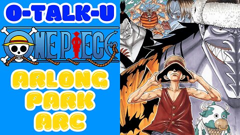 O-Talk-U: One Piece: Arlong Park Arc