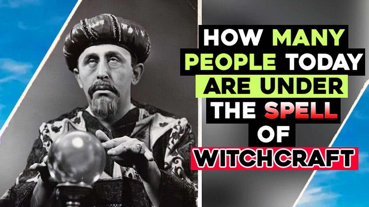 How MANY PEOPLE Today Are Under The Spell Of WITCHCRAFT