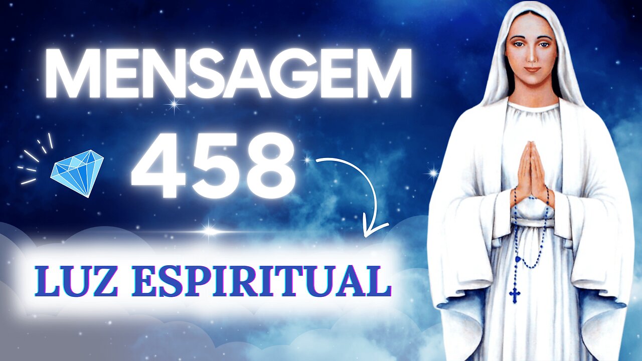 Mensagem de Nossa Senhora de Anguera [458] - "Espero que esta grandiosa mensagem dê Luz Espiritual"