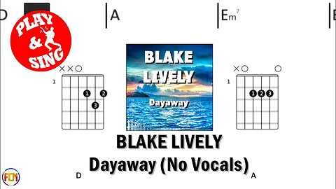 BLAKE LIVELY Dayaway FCN GUITAR CHORDS & LYRICS NO VOCALS