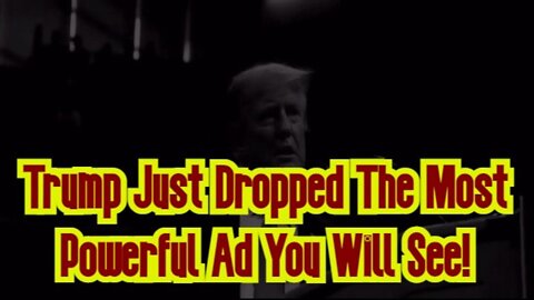 President Donald Trump Just Dropped The Most Powerful Ad You Will See!