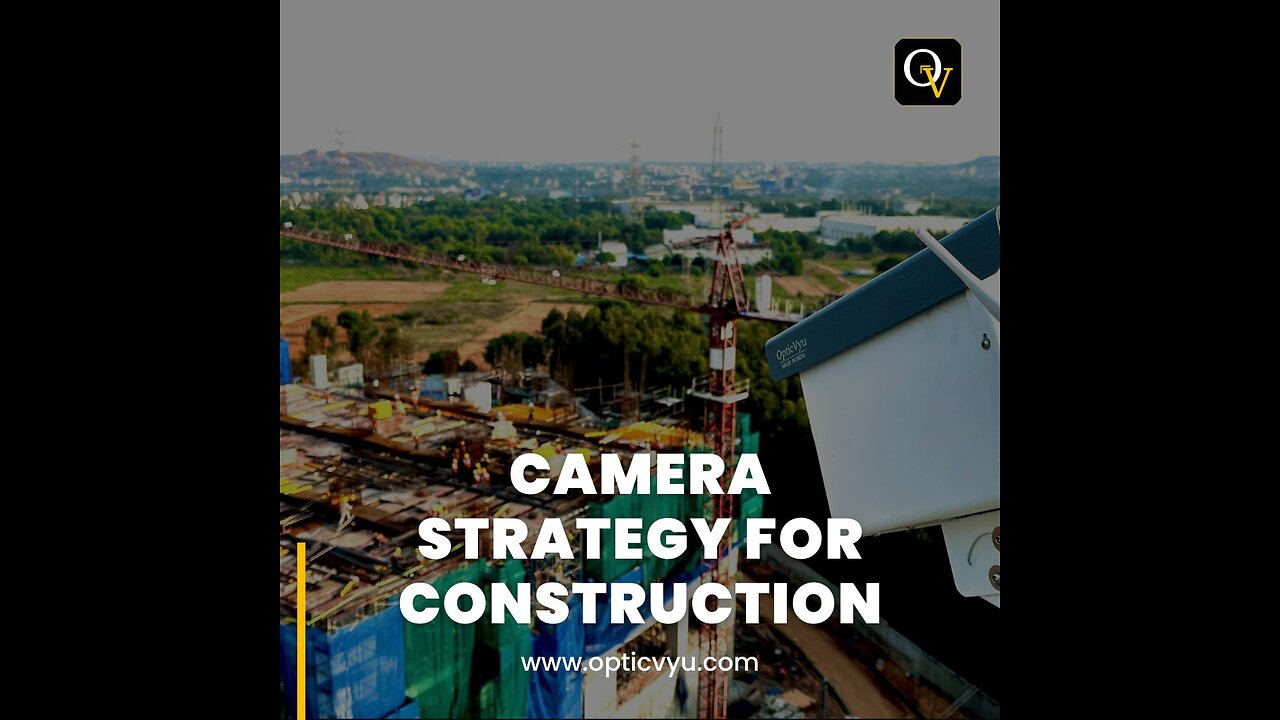 Camera Strategy for Construction