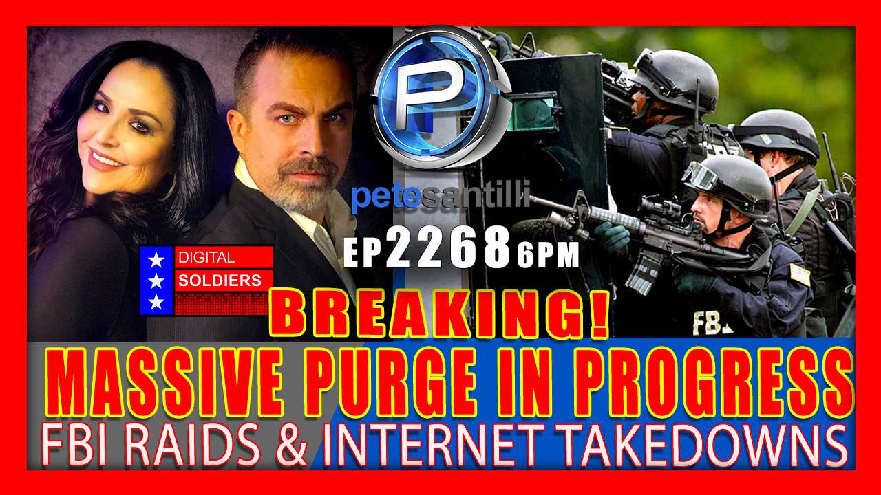 EP 2268-6PM BREAKING: MASSIVE PURGE IN PROGRESS! FBI RAIDS & INTERNET TAKE-DOWNS