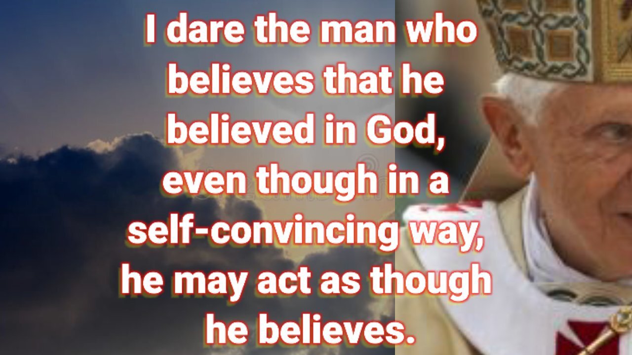 I DARE THE MAN WHO BELIEVES THAT HE BELIEVEd IN GOD! WHAT DOES IT MEAN TO BELIEVE?