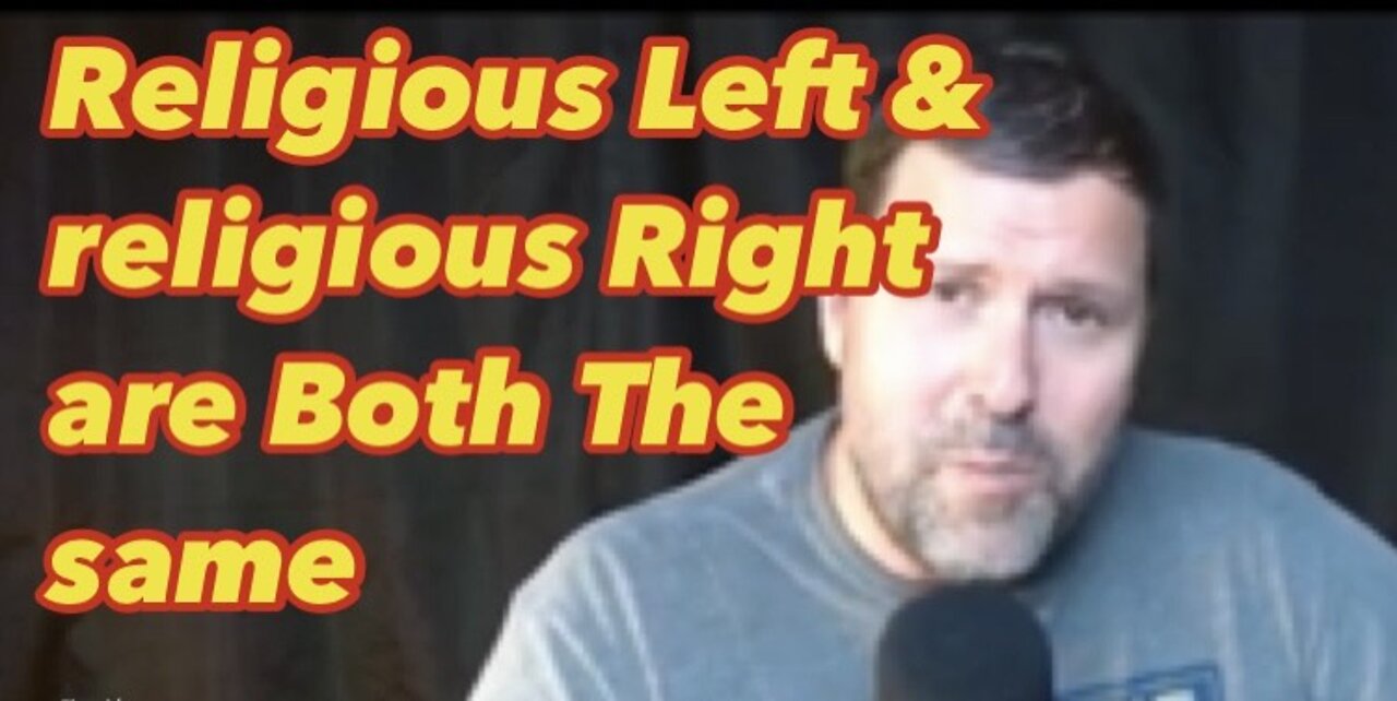 The Religious Right & Religious Left are Both the Same